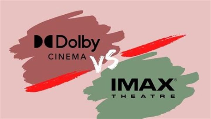 Which is better IMAX or Dolby?