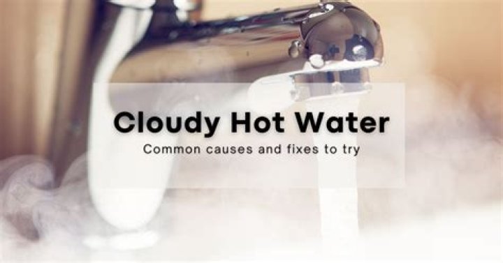 Why my hot water is cloudy?